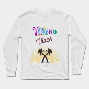 Weekend Vibes Long Sleeve T-Shirt